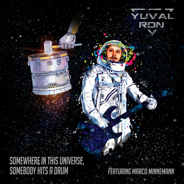 Yuval Ron "Somewhere in This Universe, Somebody Hits a Drum" featuring Marco Minnemann